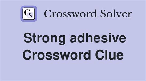 adhesive crossword|very strong adhesive crossword clue.